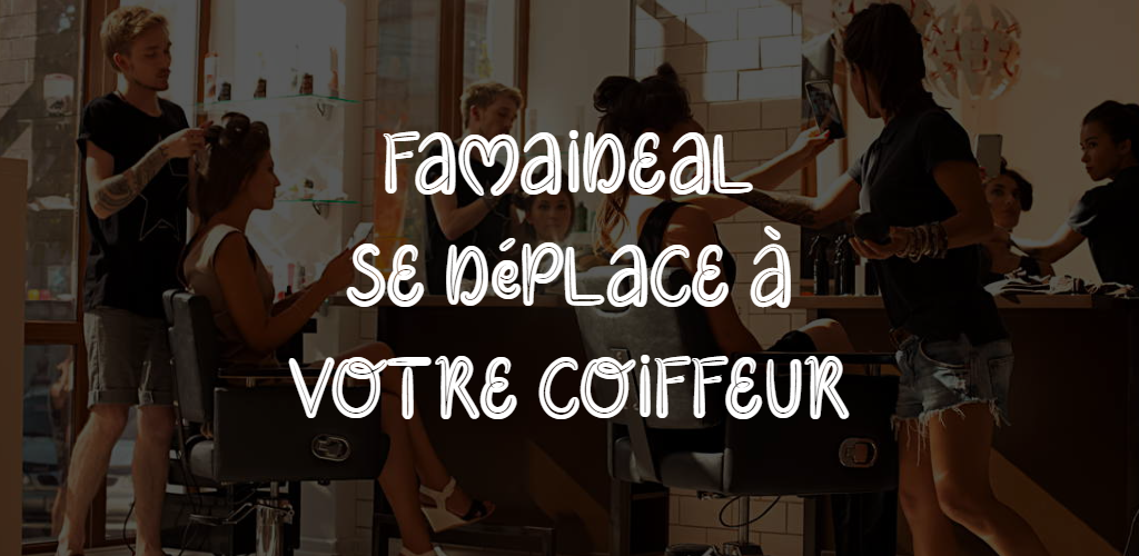 Famaideal se desplaza a tu peluquería